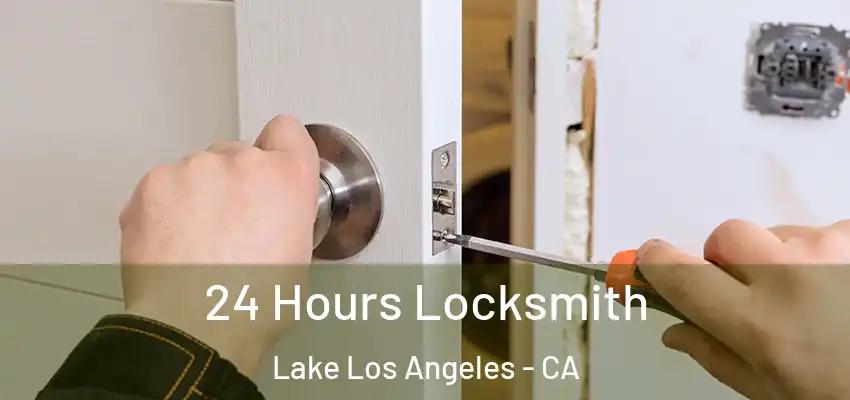  24 Hours Locksmith Lake Los Angeles - CA