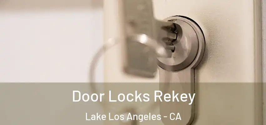  Door Locks Rekey Lake Los Angeles - CA
