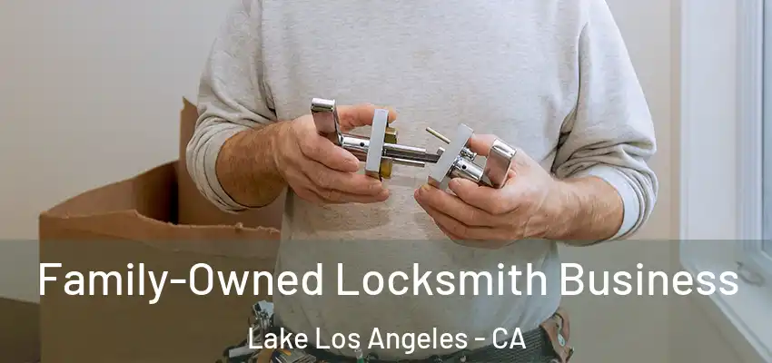 Family-Owned Locksmith Business Lake Los Angeles - CA
