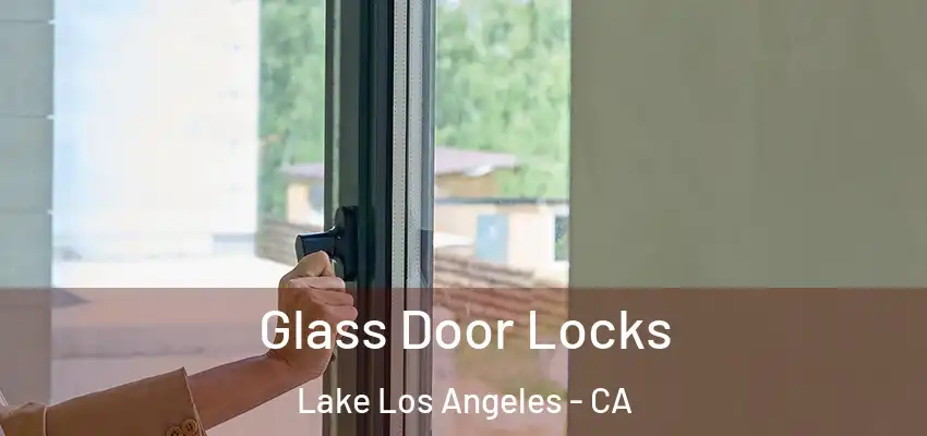  Glass Door Locks Lake Los Angeles - CA