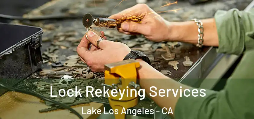  Lock Rekeying Services Lake Los Angeles - CA