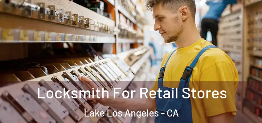  Locksmith For Retail Stores Lake Los Angeles - CA