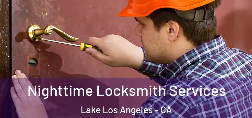  Nighttime Locksmith Services Lake Los Angeles - CA