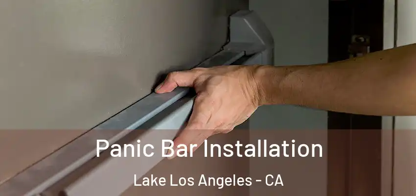 Panic Bar Installation Lake Los Angeles - CA