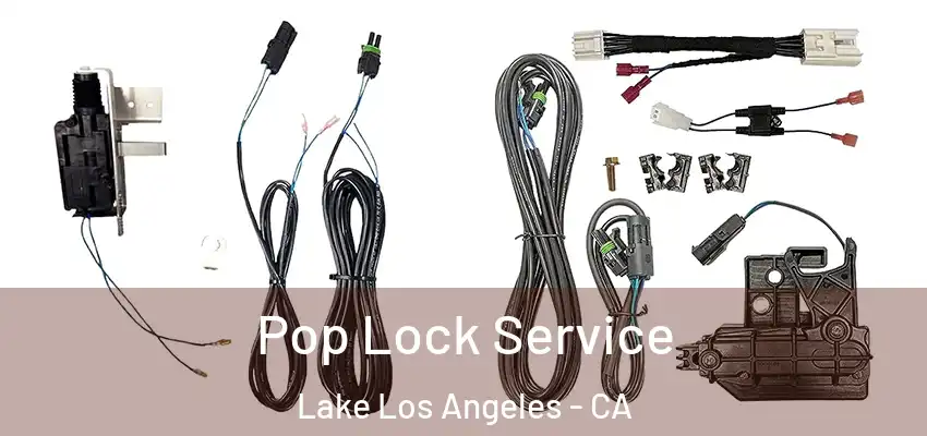  Pop Lock Service Lake Los Angeles - CA