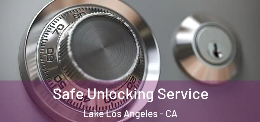  Safe Unlocking Service Lake Los Angeles - CA