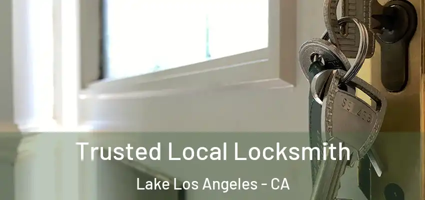  Trusted Local Locksmith Lake Los Angeles - CA